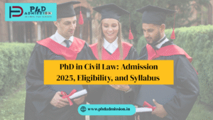 PhD in Civil Law Admission 2025, Eligibility, and Syllabus